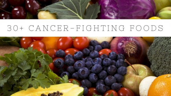 30+ Cancer-Fighting Foods