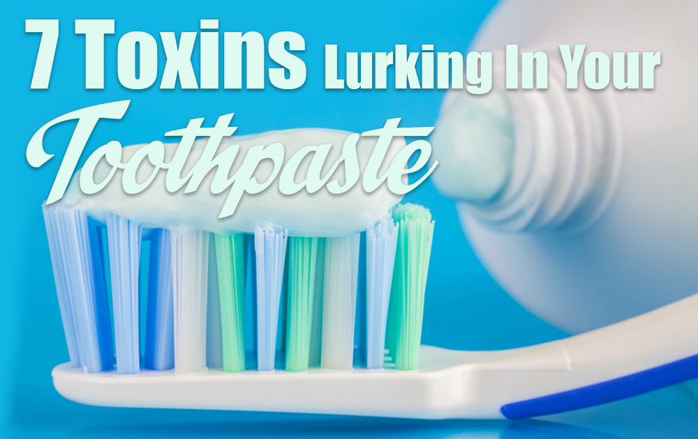 7 Toxins Lurking In Your Toothpaste The Grow Network The Grow Network